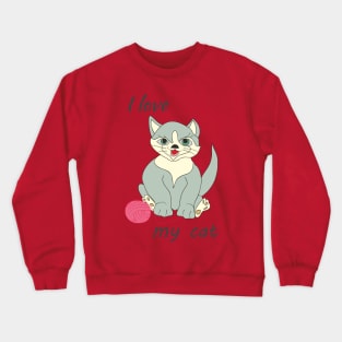 I love my cat Crewneck Sweatshirt